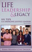 Life, Leadership, and Legacy: 101 Tips for Emerging Justice Leaders 099842482X Book Cover