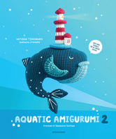 Aquatic Amigurumi 2: Crochet 15 Seashore Softies 9491643533 Book Cover