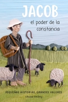 El poder de la constancia: Jacob y el poder de la constancia (Pequeñas historias, grandes valores) (Spanish Edition) B0DY4V9182 Book Cover