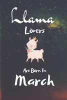 Llama Lovers Are Born In March: This Blank Lined Journal Notebook for Llama Lovers .../ Llama Journal has a fun cute glossy cover...I love Llamas. Gifts for Llama Lovers. 1676829652 Book Cover