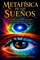 METAFISICA DE LOS SUEÑOS SUEÑOS LUCIDOS Y SUEÑOS PREMONITORIOS B0C7FHL7MH Book Cover