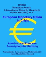 European Monetary Union in Crisis: American and European Prescriptions for Recovery: Hampton Roads International Security Quarterly, Vol. XII, Nr. 4 1480052221 Book Cover