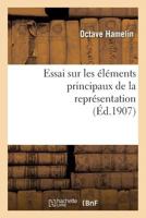 Essai Sur Les �l�ments Principaux de la Repr�sentation... 1017061661 Book Cover