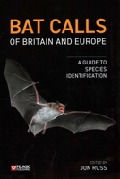 Bat Calls of Britain and Europe: A Guide to Species Identification 1784272256 Book Cover