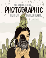 Photographic: The Life of Graciela Iturbide 1947440004 Book Cover