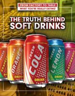 The Truth Behind Soft Drinks 1477789928 Book Cover