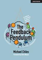 The Feedback Pendulum : A Manifesto for Enhancing Feedback in Education 1913622193 Book Cover