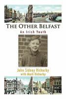 The Other Belfast: An Irish Youth 1456836633 Book Cover