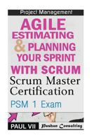 Scrum Master: Scrum Master Certification: Psm 1 Exam: & Agile Estimating & Planning with Scrum 1537308645 Book Cover