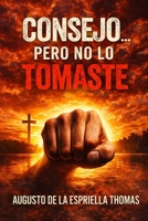 El Retorno - Consejos y excusas: Lo sabías… pero no lo tomaste (El Retorno — Serie del Altar) (Spanish Edition) B0GTQH8C92 Book Cover