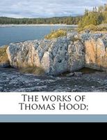 The Works of Thomas Hood;; Volume 1 1358625549 Book Cover