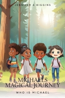 Michael’s Magical Journeys: Presents Who Is Michael? B0DWK73M5F Book Cover