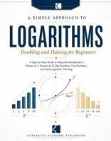 A Simple Approach to Logarithms – Doubling and Halving for Beginners B0H6G6W1NX Book Cover