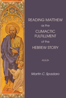 Reading Matthew as the Climactic Fulfillment of the Hebrew Story 1498200680 Book Cover