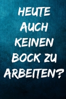 Heute auch keinen Bock zu arbeiten?: Terminplaner 2020 mit lustigem Spruch - Geschenk f�r B�ro, Arbeitskollegen, Kollegen und Mitarbeiter - Terminkalender, Taschenkalender, Wochenplaner, Jahresplaner, 1709598247 Book Cover