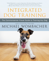 Integrative Dog Training : An Easy-To-Use Visual Guide 1608686523 Book Cover
