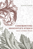 Confronting Aristotle's Ethics: Ancient and Modern Morality 022627019X Book Cover