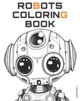 Robots Coloring Book volume 1: 25 cute cartoon robot portraits for you to color B0BXNFGBMJ Book Cover