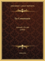 En Communist: Komedi I En Akt (1866) 1162487259 Book Cover