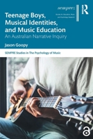 Teenage Boys, Musical Identities, and Music Education: An Australian Narrative Inquiry 103257321X Book Cover