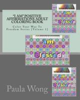 "I Am" Positive Affirmations Adult Coloring Book 1535254599 Book Cover