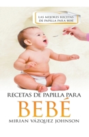 Recetas de papilla para bebé B0BJ4LL6JW Book Cover