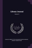 Library Journal; Volume 31 1377962512 Book Cover