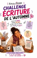 CHALLENGE ÉCRITURE DE L’AUTOMNE: Laisse-toi guider, prends ton stylo et entre dans la saison avec énergie et douceur. (Guides de Survie Drôles & Sans Filtre by Nathalie PERSONNE) (French Edition) B0FPWZ8RGQ Book Cover