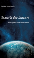 Jenseits der Schwere: Phantastische Novelle 3384170563 Book Cover