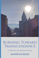 Burning Toward Transcendence: A Chronicle of a Mystical Journey B0G24J87QV Book Cover
