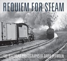 Requiem for Steam: The Railroad Photographs of David Plowden 0393079082 Book Cover