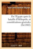 de L'A0/00gypte Apra]s La Bataille D'Ha(c)Liopolis, Et Consida(c)Rations Ga(c)Na(c)Rales (A0/00d.1802) 2012646565 Book Cover
