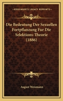 Die Bedeutung Der Sexuellen Fortpflanzung F�r Die Selektions-Theorie (Classic Reprint) 3742897020 Book Cover