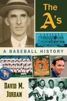 A's: A Baseball History 0786477814 Book Cover