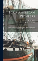 Four American pioneers - Daniel Boone - George Rogers Clark - David Crockett - Kit Carson 1013380177 Book Cover