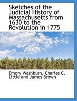 Sketches of the Judicial History of Massachusetts 1022096621 Book Cover