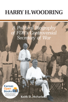 Harry H. Woodring: A Political Biography of Fdr's Controversial Secretary of War 0700631658 Book Cover