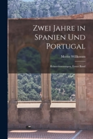 Zwei Jahre in Spanien Und Portugal: Reiseerinnerungen, Erster Band 1018032355 Book Cover