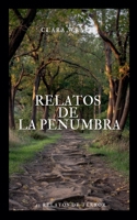 Relatos De La Penumbra (Spanish Edition) B0FKL53WFM Book Cover