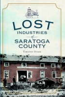 Lost Industries of Saratoga County 1609490797 Book Cover