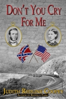 Don't You Cry For Me: A Novel of the Civil War 099793512X Book Cover