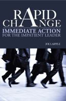 Rapid Change: Immediate Action for the Impatient Leader 0937100234 Book Cover