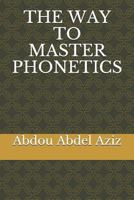 The Way to Master Phonetics 1981040951 Book Cover