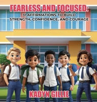 Fearless and Focused: 31 Affirmations To Build Strength, Confidence, And Courage B0DX5P51HZ Book Cover