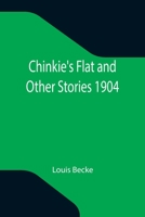 Chinkie's Flat: And Other Stories 1508640106 Book Cover