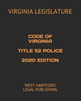 CODE OF VIRGINIA TITLE 52 POLICE 2020 EDITION: WEST HARTFORD LEGAL PUBLISHING B0851M4DBX Book Cover