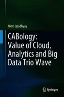 Cabology: Value of Cloud, Analytic and Big Data Trio Wave 9811086745 Book Cover