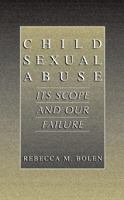 Child Sexual Abuse: Its Scope and Our Failure 0306465760 Book Cover
