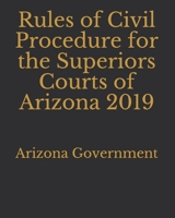 Rules of Civil Procedure for the Superiors Courts of Arizona 2019 1695964128 Book Cover