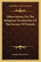 Observations on the Religious Peculiarities of the Society of Friends 1021975222 Book Cover
